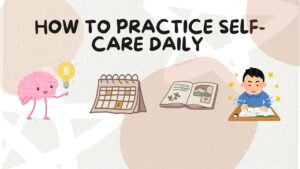 Read more about the article How to Practice Self-Care Daily